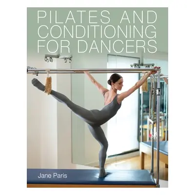 "Pilates and Conditioning for Dancers" - "" ("Paris Jane")