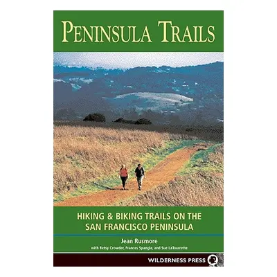 "Peninsula Trails: Hiking and Biking Trails on the San Francisco Peninsula" - "" ("Rusmore Jean"