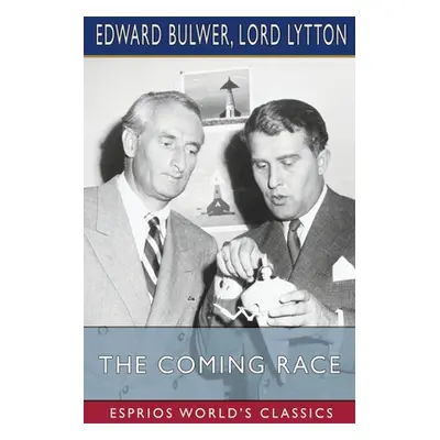 "The Coming Race (Esprios Classics)" - "" ("Bulwer Edward")