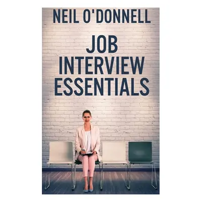 "Job Interview Essentials" - "" ("O'Donnell Neil")