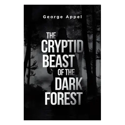 "The Cryptid Beast of the Dark Forest" - "" ("Appel George")