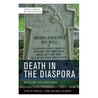 "Death in the Diaspora: British and Irish Gravestones" - "" ("Evans Nicholas")