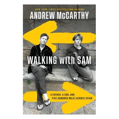 "Walking with Sam: A Father, a Son, and Five Hundred Miles Across Spain" - "" ("McCarthy Andrew"