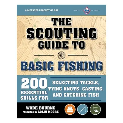 "The Scouting Guide to Basic Fishing: An Officially-Licensed Book of the Boy Scouts of America: 