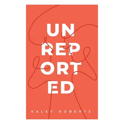 "Unreported" - "" ("Roberts Kaley")