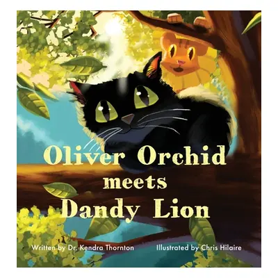 "Oliver Orchid Meets Dandy Lion" - "" ("Thornton Kendra")