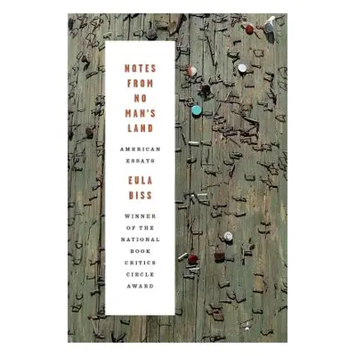 "Notes from No Man's Land: American Essays" - "" ("Biss Eula")