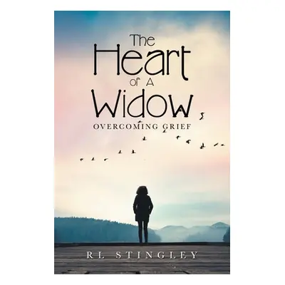 "The Heart of a Widow: Overcoming Grief" - "" ("Stingley Rl")