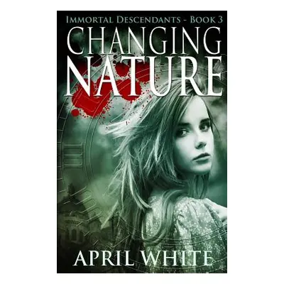 "Changing Nature: The Immortal Descendants book 3" - "" ("White April")