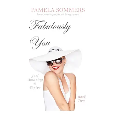 "Fabulously You: Feel Amazing and Thrive" - "" ("Sommers Pamela")