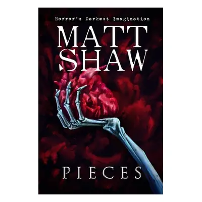 "Pieces: An Extreme Horror" - "" ("Shaw Matt")