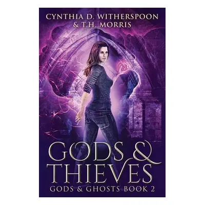 "Gods And Thieves: Large Print Edition" - "" ("Witherspoon Cynthia D.")