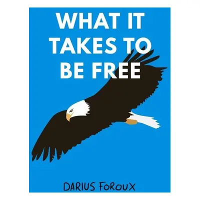 "What It Takes To Be Free" - "" ("Foroux Darius")