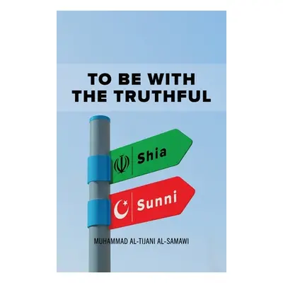 "To Be With the Truthful" - "" ("Al-Tijani Muhammad")