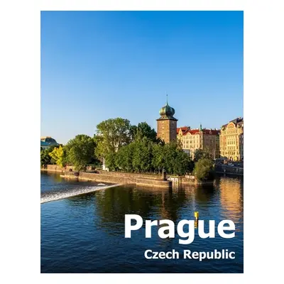 "Prague Czech Republic: Coffee Table Photography Travel Picture Book Album Of A City and Country