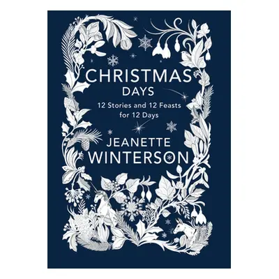 "Christmas Days: 12 Stories and 12 Feasts for 12 Days" - "" ("Winterson Jeanette")