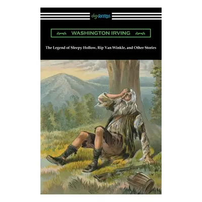 "The Legend of Sleepy Hollow, Rip Van Winkle, and Other Stories" - "" ("Irving Washington")