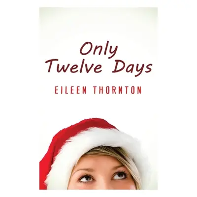 "Only Twelve Days" - "" ("Thornton Eileen")