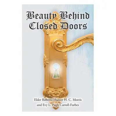 "Beauty Behind Closed Doors" - "" ("Hunter H. C. Morris Elder Roberta")