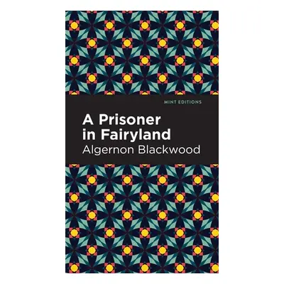 "A Prisoner in Fairyland" - "" ("Blackwood Algernon")