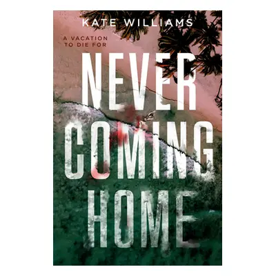 "Never Coming Home" - "" ("Williams Kate M.")