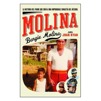 "Molina: The Story of the Father Who Raised an Unlikely Baseball Dynasty" - "" ("Molina Bengie")