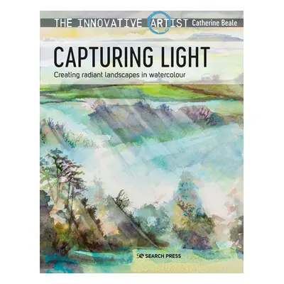 "The Innovative Artist: Capturing Light: Creating Radiant Landscapes in Watercolour" - "" ("Beal