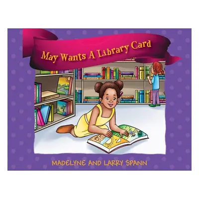 "May Wants A Library Card" - "" ("Spann Madelyne")