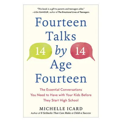 Fourteen Talks by Age Fourteen: The Essential Conversations You Need to Have with Your Kids Befo