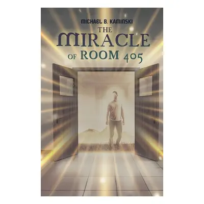 "The Miracle of Room 405" - "" ("B. Kaminski Michael")