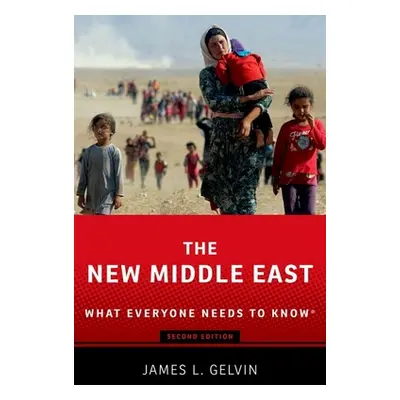 "The New Middle East: What Everyone Needs to Know(r)" - "" ("Gelvin James L.")