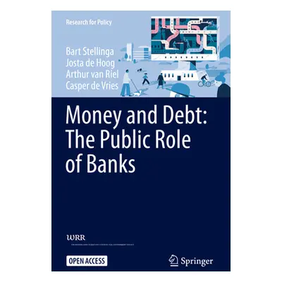 "Money and Debt: The Public Role of Banks" - "" ("Stellinga Bart")