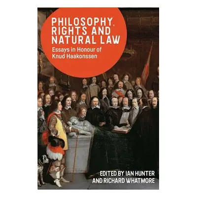 "Philosophy, Rights and Natural Law: Essays in Honour of Knud Haakonssen" - "" ("Hunter Ian")