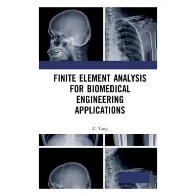 "Finite Element Analysis for Biomedical Engineering Applications" - "" ("Yang Z.")