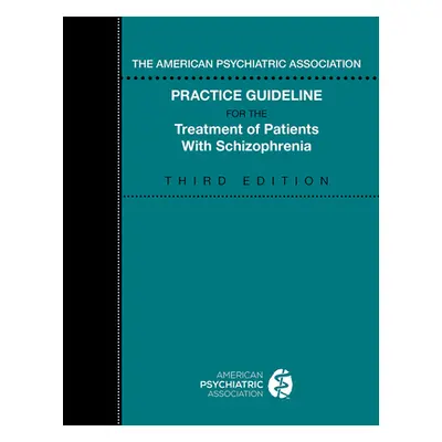 "The American Psychiatric Association Practice Guideline for the Treatment of Patients with Schi