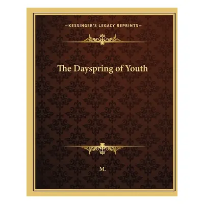 "The Dayspring of Youth" - "" ("M.")