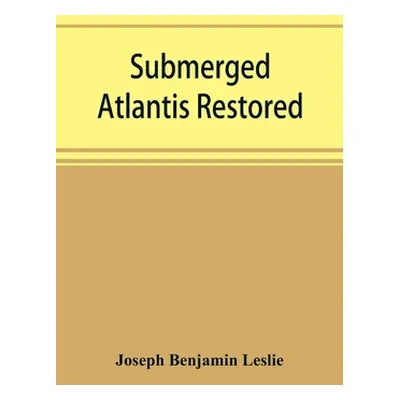 "Submerged Atlantis restored, or, Rĭn-gä-sĕ nud sī-ī kĕl'zē