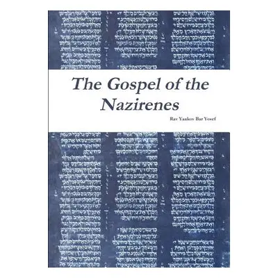 "The Gospel of the Nazirenes" - "" ("Bar Yosef Rav Yaakov")