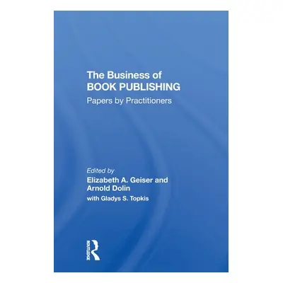 "The Business of Book Publishing: Papers by Practitioners" - "" ("Geiser Elizabeth")