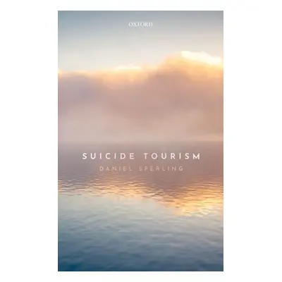 "Suicide Tourism: Understanding the Legal, Philosophical, and Socio-Political Dimensions" - "" (