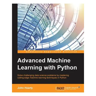 "Advanced Machine Learning with Python: Solve data science problems by mastering cutting-edge ma