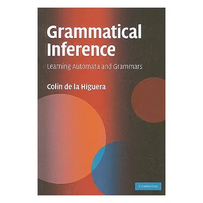 "Grammatical Inference: Learning Automata and Grammars" - "" ("de la Higuera Colin")