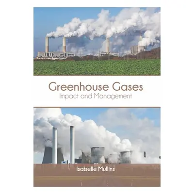 "Greenhouse Gases: Impact and Management" - "" ("Mullins Isabelle")