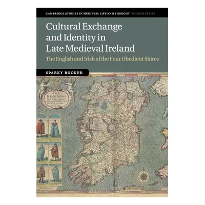 "Cultural Exchange and Identity in Late Medieval Ireland: The English and Irish of the Four Obed