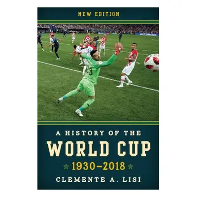 "A History of the World Cup: 1930-2018, New Edition" - "" ("Lisi Clemente A.")