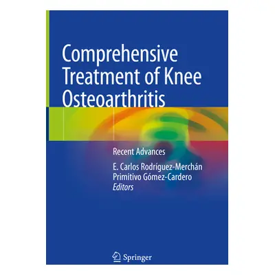 "Comprehensive Treatment of Knee Osteoarthritis: Recent Advances" - "" ("Rodrguez-Merchn E. Carl