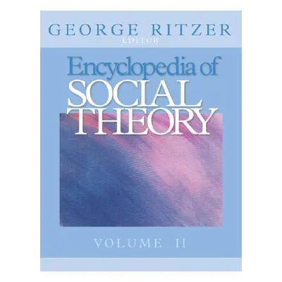 "Encyclopedia of Social Theory" - "" ("Ritzer George")