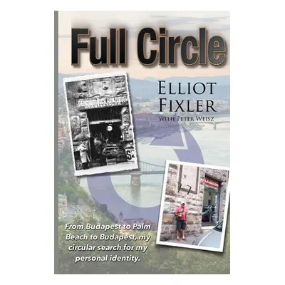 "Full Circle: From Budapest to Palm Beach and back." - "" ("Fixler Elliot")