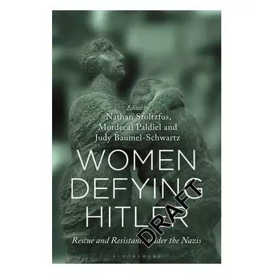 "Women Defying Hitler: Rescue and Resistance Under the Nazis" - "" ("Stoltzfus Nathan")