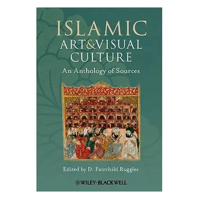 "Islamic Art and Visual Culture" - "" ("Ruggles")